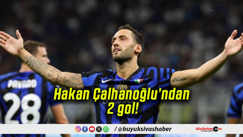 Hakan Çalhanoğlu’ndan 2 gol!