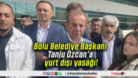 Bolu Belediye Başkanı Tanju Özcan’a yurt dışı yasağı!