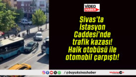 Sivas’ta İstasyon Caddesi’nde trafik kazası! Halk otobüsü ile otomobil çarpıştı!
