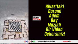 2025 Yılında Sivas’ta Unutulan Izgaralar!