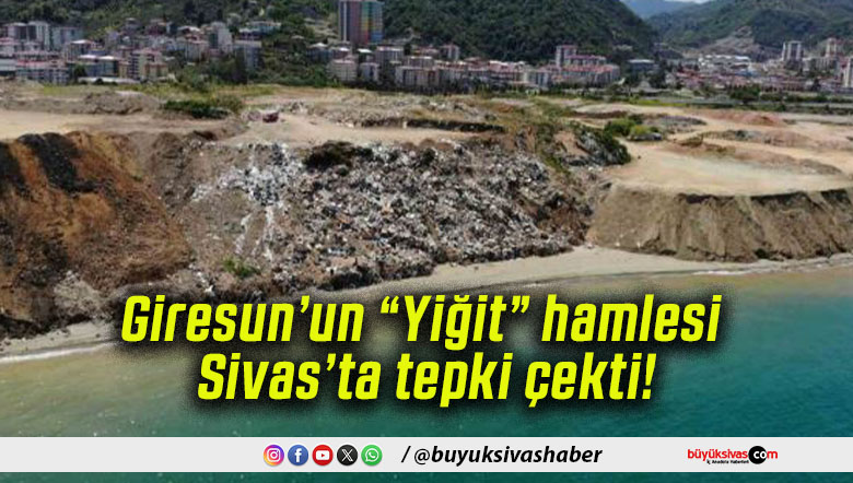 Giresun’un “Yiğit” hamlesi Sivas’ta tepki çekti!