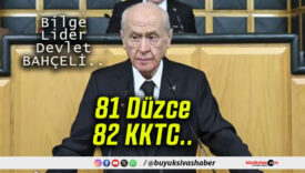 Devlet Bahçeli: “81 Düzce’den sonra 82’nin KKTC olması hayat memat meselesidir”