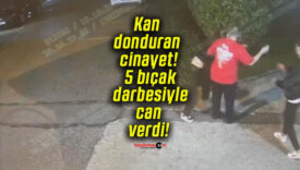 Kan donduran cinayet! 5 bıçak darbesiyle can verdi!