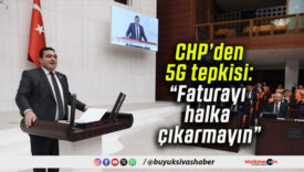 CHP’den 5G tepkisi: “Faturayı halka çıkarmayın”