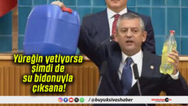 Yüreğin yetiyorsa şimdi de su bidonuyla çıksana!