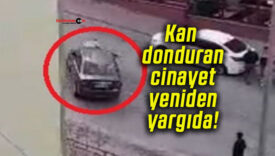 Kan donduran cinayet yeniden yargıda!