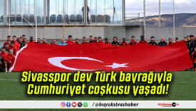 Sivasspor dev Türk bayrağıyla Cumhuriyet coşkusu yaşadı!