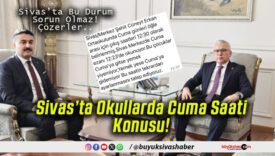 Sivas’ta öğrenciler Cuma çıkışı saatinden şikayetçi: “Cuma’ya gitsek yemek yiyemiyoruz, yemek yesek Cuma’ya gidemiyoruz”