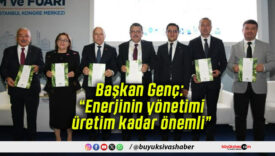 Başkan Genç: “Enerjinin yönetimi üretim kadar önemli”