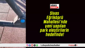 Sivas Eğriköprü Mahallesi’nde yeni yapılan park eleştirilerin hedefinde!