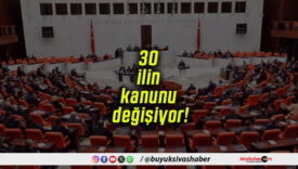 30 ilin kanunu değişiyor!