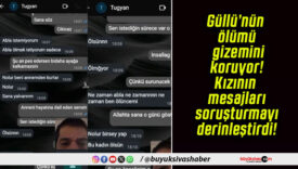 Güllü’nün ölümü gizemini koruyor! Kızının mesajları soruşturmayı derinleştirdi!