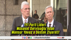 İYİ Parti Lideri Müsavat Dervişoğlu’ndan Mansur Yavaş’a Destek Ziyareti!