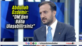 Abdullah Özdemir: “DM’den Bana Ulaşabilirsiniz”