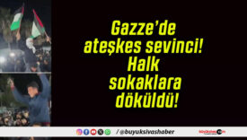 Gazze’de ateşkes sevinci! Halk sokaklara döküldü!