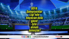 UEFA Şampiyonlar Ligi’nde heyecan dolu gece! İşte alınan sonuçlar!