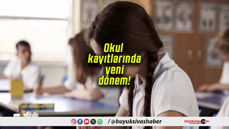 Okul kayıtlarında yeni dönem!