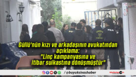 Güllü’nün kızı ve arkadaşının avukatından açıklama: “Linç kampanyasına ve itibar suikastına dönüşmüştür”