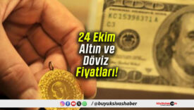 24 Ekim Altın ve Döviz Fiyatları!