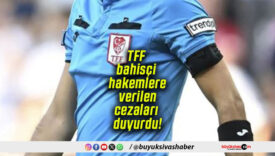 TFF bahisçi hakemlere verilen cezaları duyurdu!