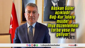 Başkan Güler açıkladı! Bağ-Kur’lulara müjde! İhya düzenlemesi torba yasa ile geliyor!