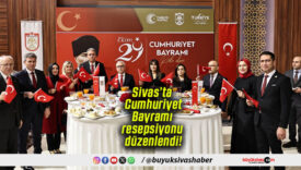 Sivas’ta Cumhuriyet Bayramı resepsiyonu düzenlendi!