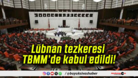 Lübnan tezkeresi TBMM’de kabul edildi!