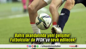 Bahis skandalında yeni gelişme! Futbolcular da PFDK’ya sevk edilecek!