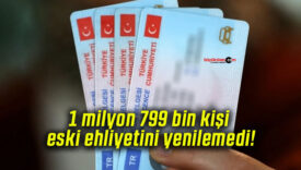 1 milyon 799 bin kişi eski ehliyetini yenilemedi!