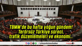TBMM’de bu hafta yoğun gündem! Terörsüz Türkiye süreci, trafik düzenlemeleri ve ekonomi..