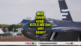 Milli savaş uçağı KIZILELMA’dan yeni başarı!