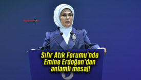 Sıfır Atık Forumu’nda Emine Erdoğan’dan anlamlı mesaj!