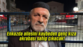 Enkazda ailesini kaybeden genç kıza akrabası sahip çıkacak!