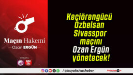 Keçiörengücü – Özbelsan Sivasspor maçını Ozan Ergün yönetecek!
