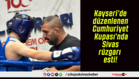 Kayseri’de düzenlenen Cumhuriyet Kupası’nda Sivas rüzgarı esti!