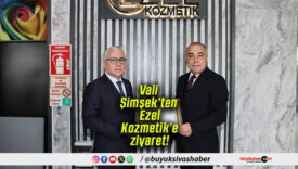 Vali Şimşek’ten Ezel Kozmetik’e ziyaret!