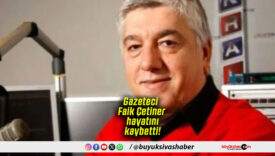 Gazeteci Faik Çetiner hayatını kaybetti!