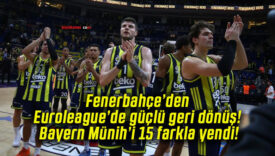 Fenerbahçe’den Euroleague’de güçlü geri dönüş! Bayern Münih’i 15 farkla yendi!