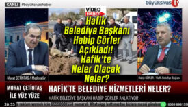 Hafik Belediye Başkanı Habip Görler Açıkladı! Hafik’te Neler Olacak Neler?