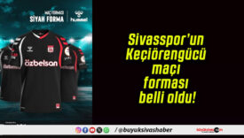 Sivasspor’un Keçiörengücü maçı forması belli oldu!