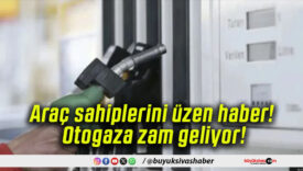 Araç sahiplerini üzen haber! Otogaza zam geliyor!