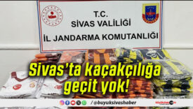 Sivas’ta kaçakçılığa geçit yok!