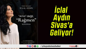 İclal Aydın Sivas’a Geliyor!