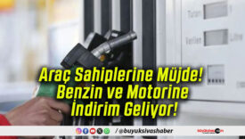 Araç Sahiplerine Müjde! Benzin ve Motorine İndirim Geliyor!