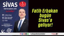 Fatih Erbakan bugün Sivas’a geliyor!