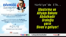 Ulaştırma ve Altyapı Bakanı Abdulkadir Uraloğlu yarın Sivas’a geliyor!