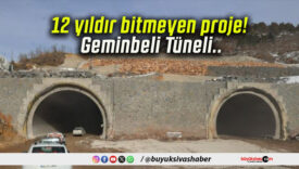 12 yıldır bitmeyen proje! Geminbeli Tüneli..