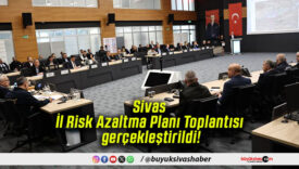 Sivas İl Risk Azaltma Planı Toplantısı gerçekleştirildi!