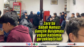Zara’da Sabah Namazı Gençlik Buluşması yoğun katılımla gerçekleştirildi!
