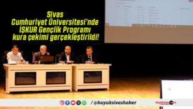 Sivas Cumhuriyet Üniversitesi’nde İŞKUR Gençlik Programı kura çekimi gerçekleştirildi!